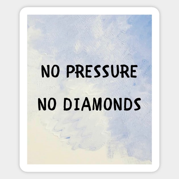 No pressure no diamonds Sticker by IOANNISSKEVAS